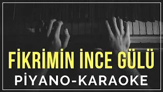 Fikrimin İnce Gülü (Piyano Karaoke) "La tonunda"