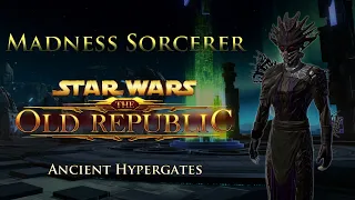SWTOR PvP 7.4 - Madness Sorcerer - Ancient Hypergates!