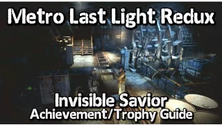 Metro Last Light Redux - Invisible Savior Achievement/Trophy Guide - Facility, No Kills/Alarms