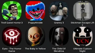 Troll Quest Horror 3,Poppy Mobile,Granny 3,Stickman Escape Lift 2,Eyes The Horror Game,BabyInYellow