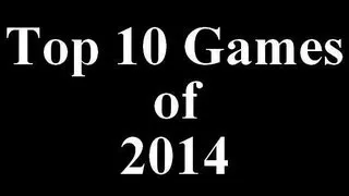 Top 10 Games of 2014 Best Games of 2014 HD top PC ps3 xbox games - PART 1