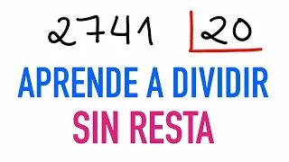 Cómo aprender a dividir por 2 cifras paso a paso sin resta 2741 dividido entre 20