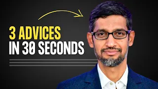 Sundar Pichai's 3 Advices for You