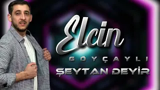 Elcin Goycayli - Şeytan Deyir 2022 (Yeni Mahni)