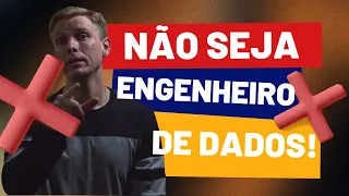 Engenheiro dados, Porque você NÂO deve se tornar um.