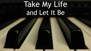 Take My Life and Let It Be - piano instrumental hymn with lyrics