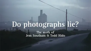 Do photographs lie? - The work of Jem Southam and Todd Hido
