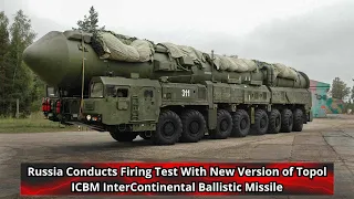 Russia Conducts Firing Test With New Version of Topol ICBM InterContinental Ballistic Missile