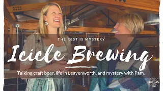 The Rest is Mystery: Talking with Pam from Icicle Brewing Company in Leavenworth, Washington