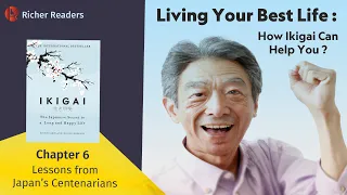 The Secrets to Longevity and Happiness: Lessons from Japan's Centenarians | Chapter 6 | IKIGAI