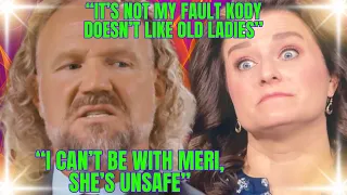 Kody Brown DEFENDS Mistreating MERI “SHE'S Unsafe" Robyn BLAMES "OLD" WIVES For KODY NEGLECTING THEM