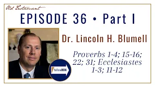 Come Follow Me : Proverbs & Ecclesiastes • Part 1: Dr. Lincoln H. Blumell