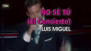 Luis Miguel - No sé tú [El Concierto] (Karaoke)