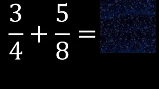 3/4 mas 5/8 . Suma de fracciones heterogeneas , diferente denominador 3/4+5/8