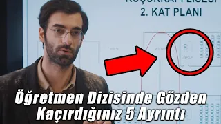 Öğretmen Dizisinde Gözden Kaçırdığınız 5 Ayrıntı - Öğretmen 9. Bölüm (FİNAL)