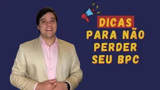 SAIBA O QUE FAZER PARA NÃO PERDER SEU BPC