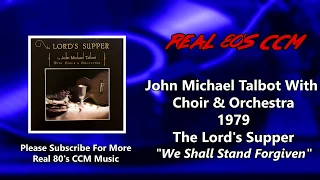 John Michael Talbot With Choir & Orchestra - We Shall Stand Forgiven (HQ)