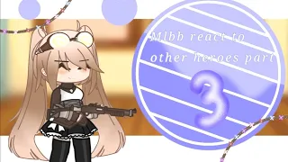 Mlbb react to other heroes part 3||gacha club || my au|| repost again