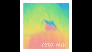 Cactus Fields - Cactus Fields (2022)