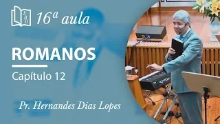 ROMANOS 12 - Pr Hernandes Dias Lopes