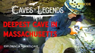 Caves & Legends: Exploring a Marble Cave - The Deepest Cave In Massachusetts!