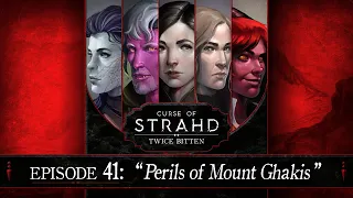 The Perils of Mount Ghakis | Curse of Strahd: Twice Bitten — Episode 41