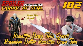 SPOILER Throne Of Seal Episode 102 Kematian Dewa Iblis Crocell