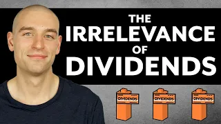 The Irrelevance of Dividends