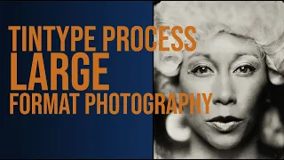 The Tintype Process | Large Format Photography Using Wet Plate Collodion