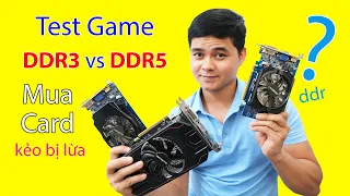 Mua Card Hình Chú Ý DDR Kẻo Bị Lừa và Mua Nhầm Nhé | Test Game So Sánh Card Hình Rời DDR3 vs DDR5