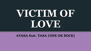 Ayaka『Victim of Love』ft. Taka (kan/rom/eng lyrics)