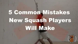 Squash - 5 Mistakes Every New Player Will Make