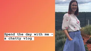 Spend the day with me - a chatty vlog sharing my day