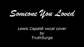 Someone You Loved - Lewis Capaldi vocal cover