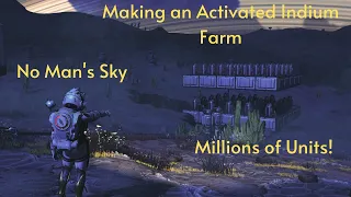 No Man's Sky - How to Make MILLIONS with an Activated Indium Farm!