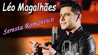 Léo Magalhães Seresta Romântico - sucesso seresta