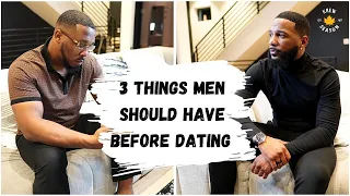 3 Things Men Should Have Before Dating