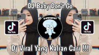 DJ BABY DON'T GO JEDAG JEDUG FULL BASS VIRAL TIK TOK TERBARU 2023 YANG KALIAN CARI