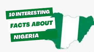 10 Interesting Facts About Nigeria