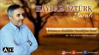 Haydar Öztürk - İstemeye Geldiler Sevdiğim Seni (2017 © Aze Müzik )