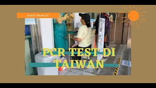 PENGALAMAN PCR DI TAIWAN‼️ SANGAT DETAIL‼️