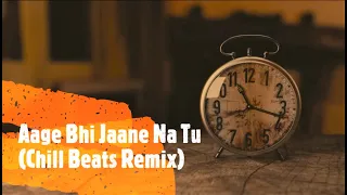 Aage Bhi Jaane Na Tu (Chill Beats Remix) - Waqt 1965 - Indian Lofi