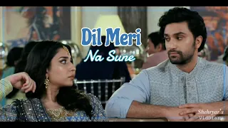 nehad ✘ dil meri na sune