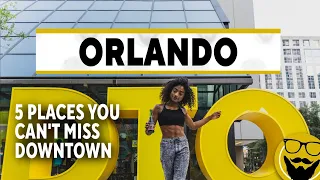 5 Places You Can't Miss in Downtown Orlando