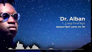 Dr. Alban - Long Time Ago (Andrews Beat cosmo mix'24). A remix of the 1997 song.