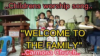 WELCOME TO THE FAMILY w/lyrics CARMONA CHURCH,Children song offering..