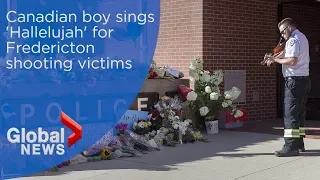 Canadian boy sings 'Hallelujah' rendition for victims of Fredericton shooting