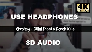 Chaskey by Billal Saeed x Roach Killa | Izzat Fatima | Sabeeka Imam | Official 8D Audio