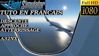 FLIGHT SIMULATOR 2020 | TUTO FR | DESCENTE | APPROCHE ILS | ATTERRISSAGE | A32NX | DEBUTANT | FS2020