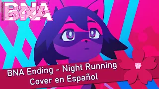 [BNA Ending] Night Running - Cover en Español